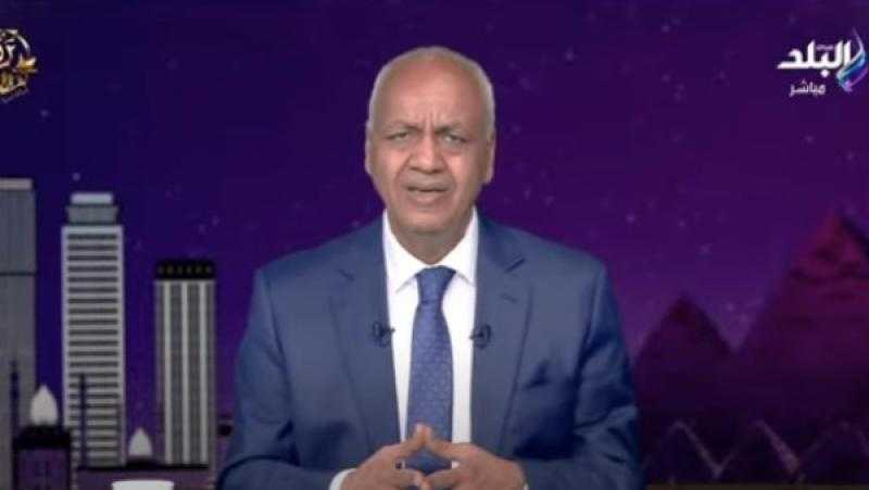 مصطفى بكري: مصر لم تغلق معبر رفح لحظة واحدة ولا تغير مواقفها الثابتة