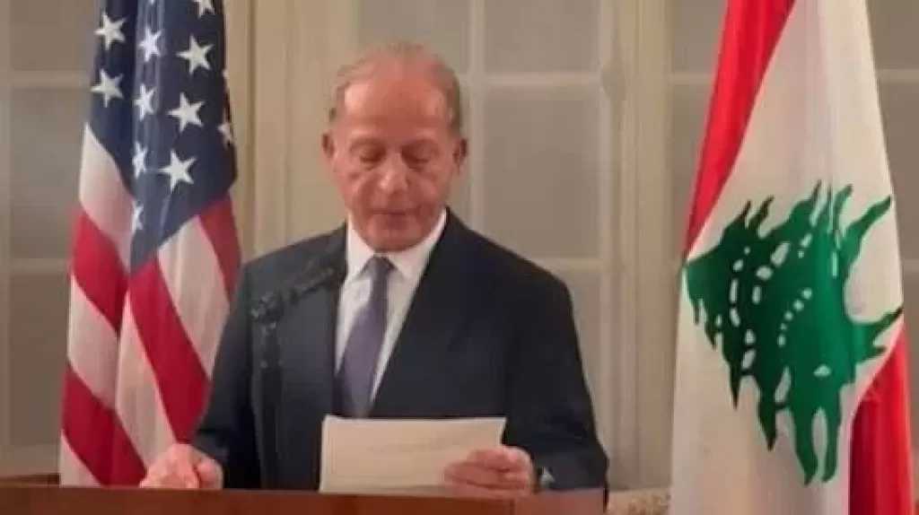 السفير الأمريكي: الولايات المتحدة تقف إلى جانب لبنان وتريد بلدًا آمنًا ومستقلًا